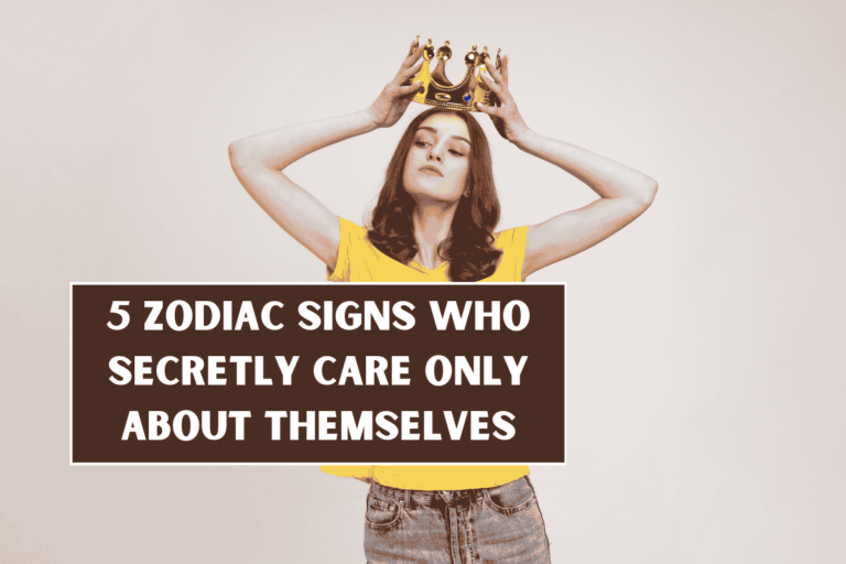 5 Zodiac Signs Who Secretly Care Only About Themselves