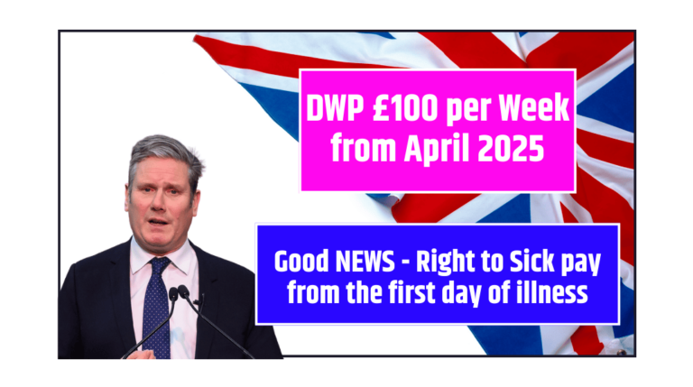 DWP £100 per Week from April 2025 Good NEWS - Right to Sick pay from the first day of illness