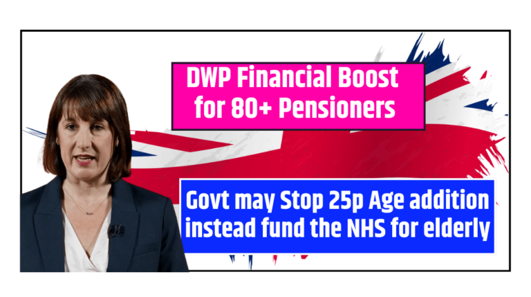 DWP Financial Boost for 80+ Pensioners Govt may Stop 25p Age addition instead fund the NHS for elderly