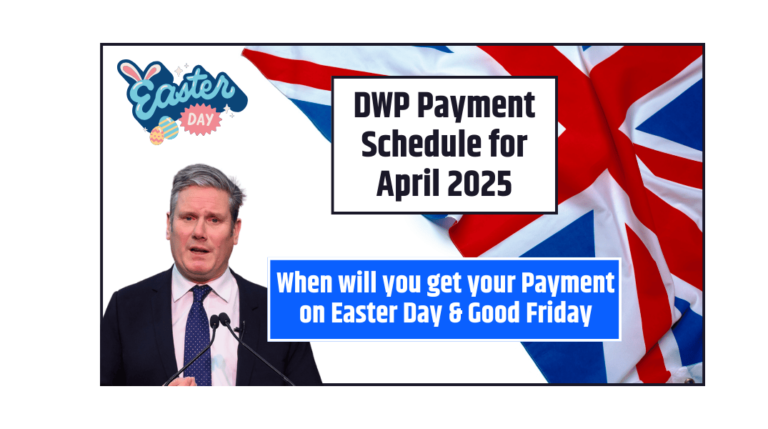DWP Payment Schedule for April 2025 When will you get your Payment on Easter Day & Good Friday