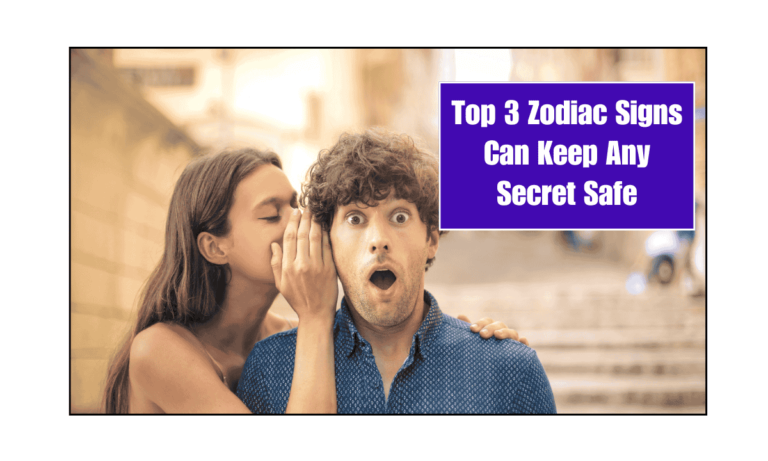 Top 3 Zodiac Signs Can Keep Any Secret Safe