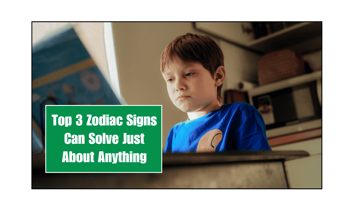 Top 3 Zodiac Signs Can Solve Just About Anything