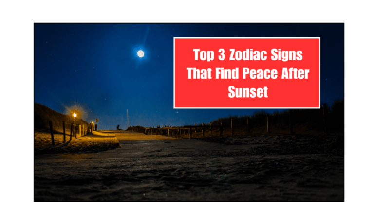 Top 3 Zodiac Signs That Find Peace After Sunset