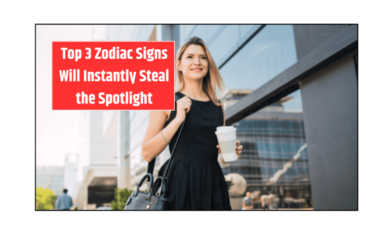 Top 3 Zodiac Signs Will Instantly Steal the Spotlight