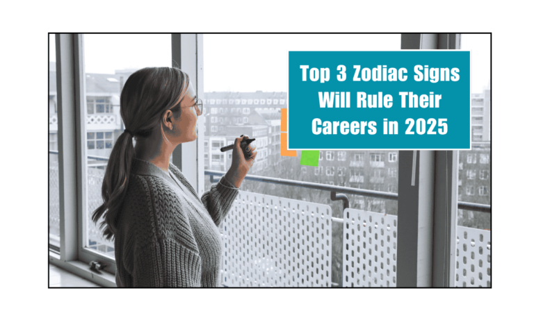 Top 3 Zodiac Signs Will Rule Their Careers in 2025