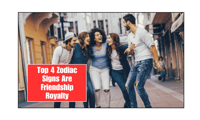 Top 4 Zodiac Signs Are Friendship Royalty