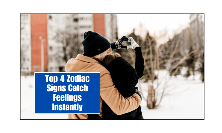 Top 4 Zodiac Signs Catch Feelings Instantly