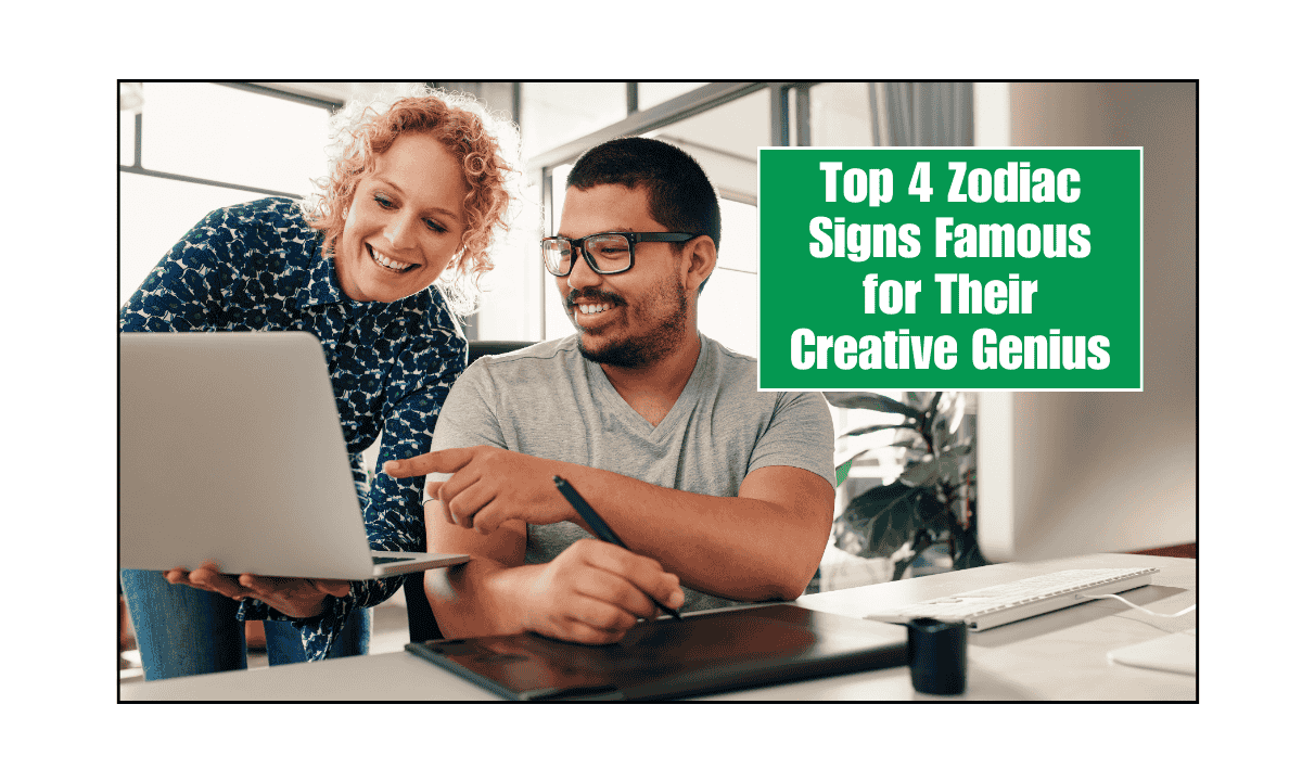 Top 4 Zodiac Signs Famous for Their Creative Genius