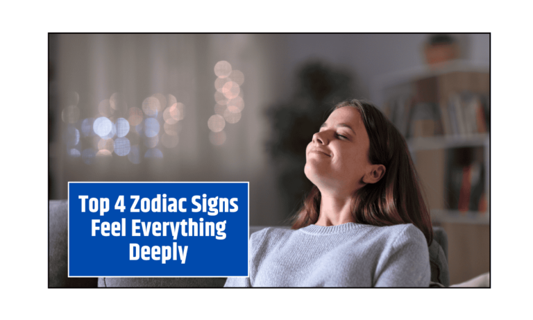Top 4 Zodiac Signs Feel Everything Deeply
