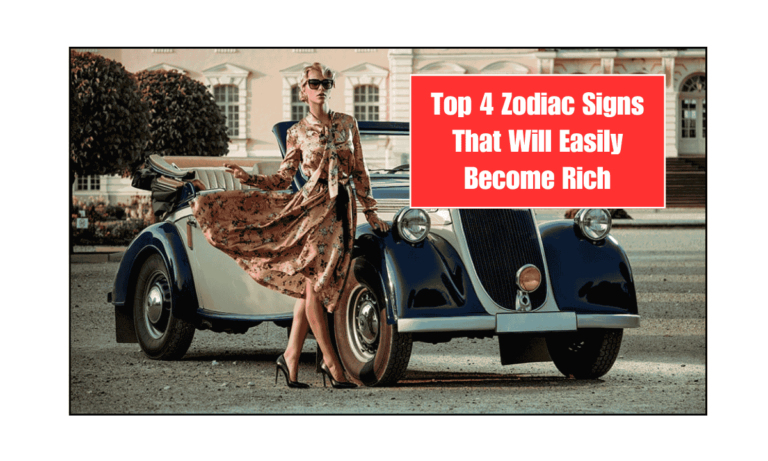 Top 4 Zodiac Signs That Will Easily Become Rich