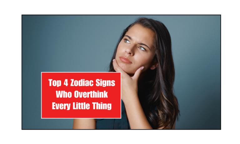 Top 4 Zodiac Signs Who Overthink Every Little Thing