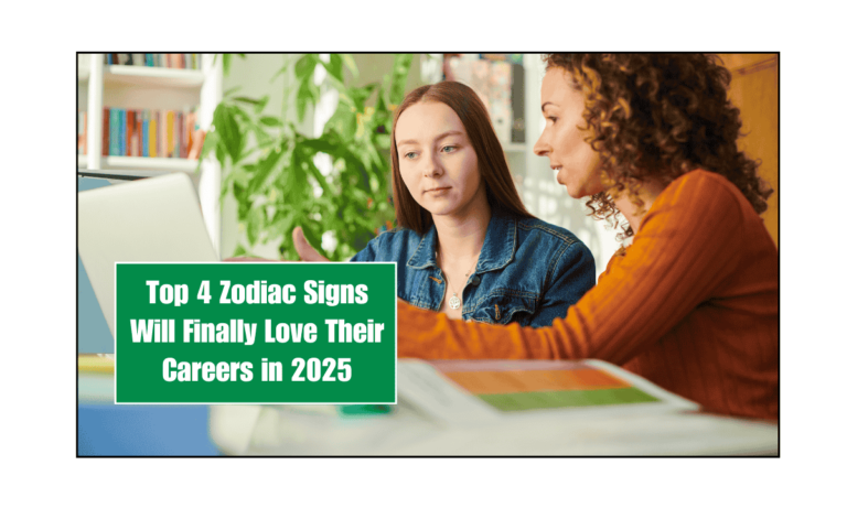 Top 4 Zodiac Signs Will Finally Love Their Careers in 2025