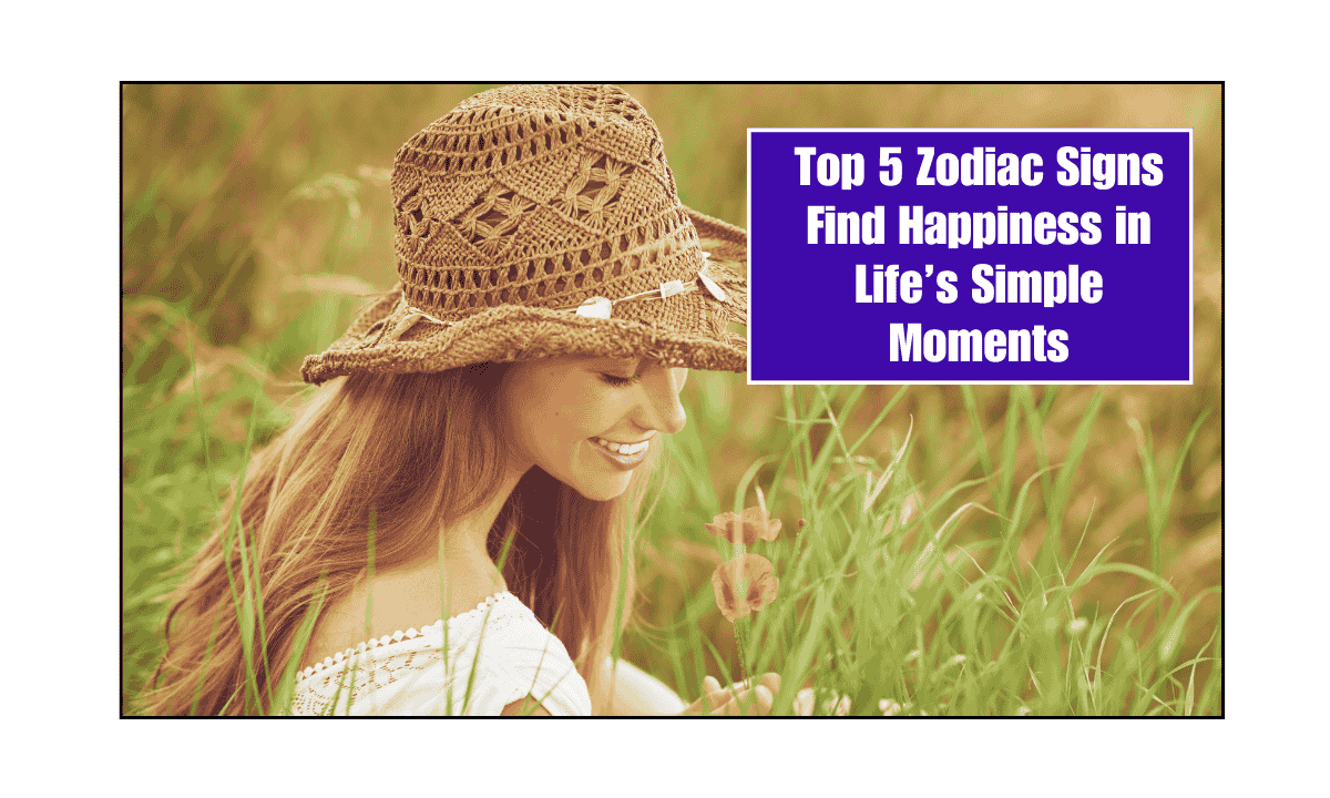 Top 5 Zodiac Signs Find Happiness in Life’s Simple Moments