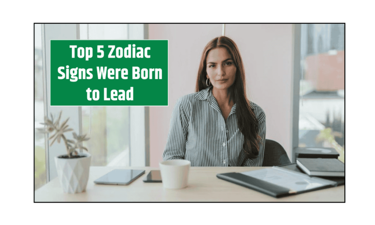 Top 5 Zodiac Signs Were Born to Lead