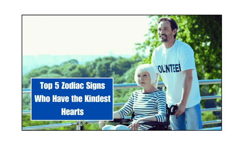 Top 5 Zodiac Signs Who Have the Kindest Hearts