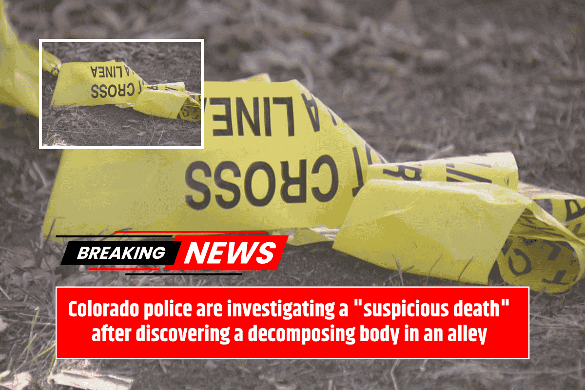 Colorado police are investigating a "suspicious death" after discovering a decomposing body in an alley