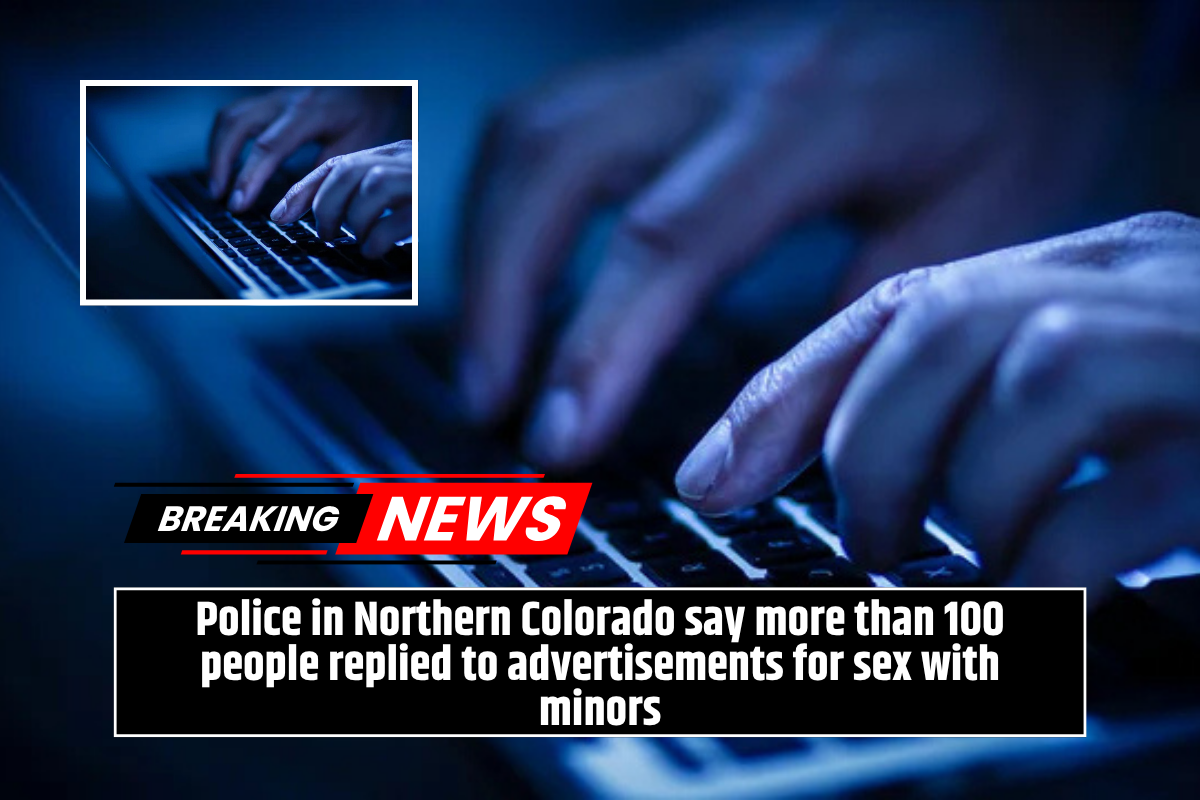 Police in Northern Colorado say more than 100 people replied to advertisements for sex with minors
