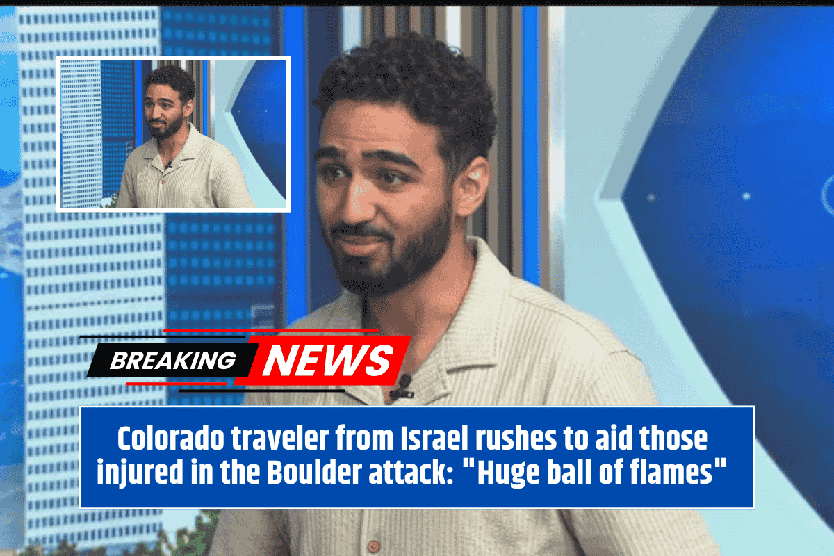 Colorado traveler from Israel rushes to aid those injured in the Boulder attack: "Huge ball of flames"