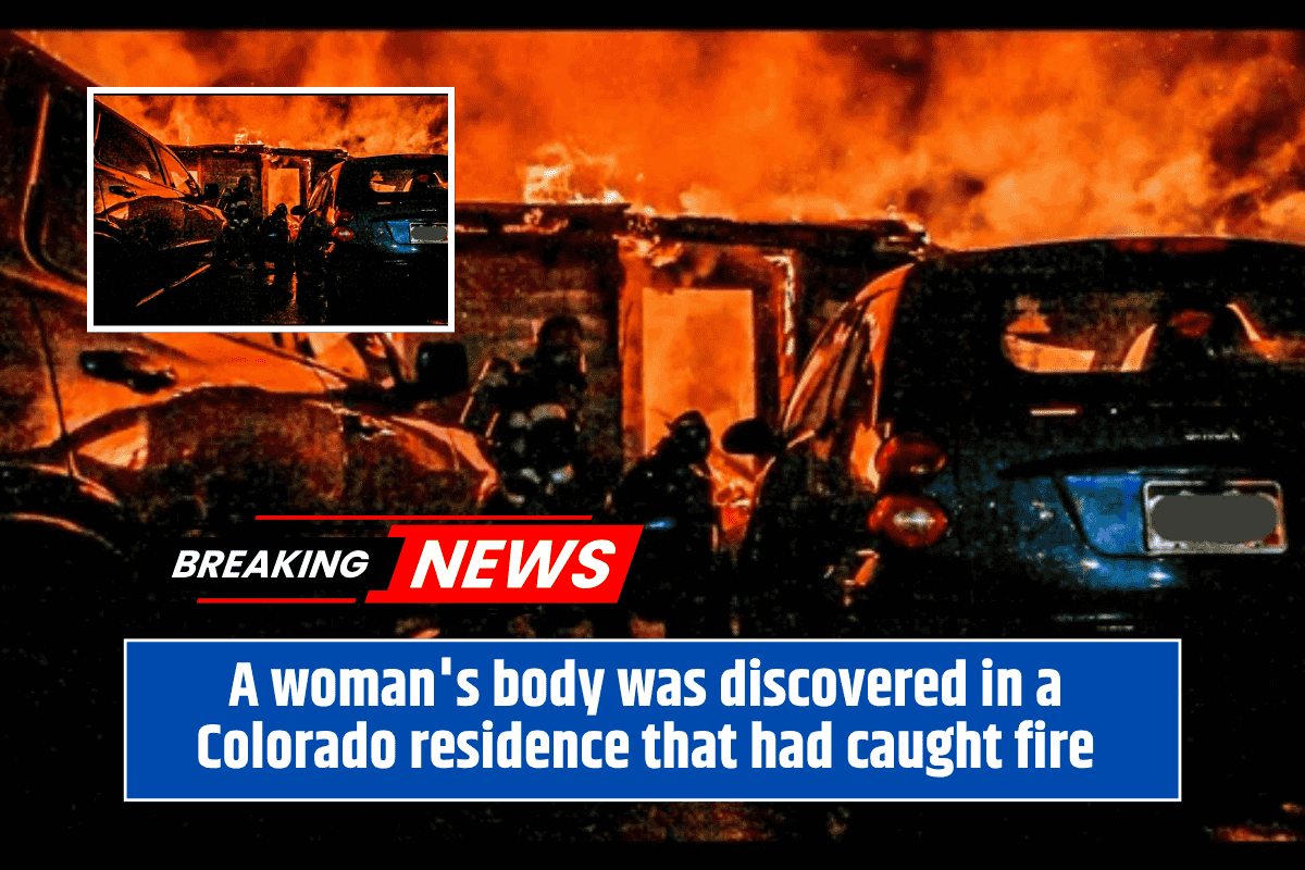 A woman's body was discovered in a Colorado residence that had caught fire