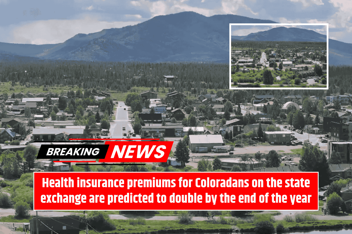 Health insurance premiums for Coloradans on the state exchange are predicted to double by the end of the year