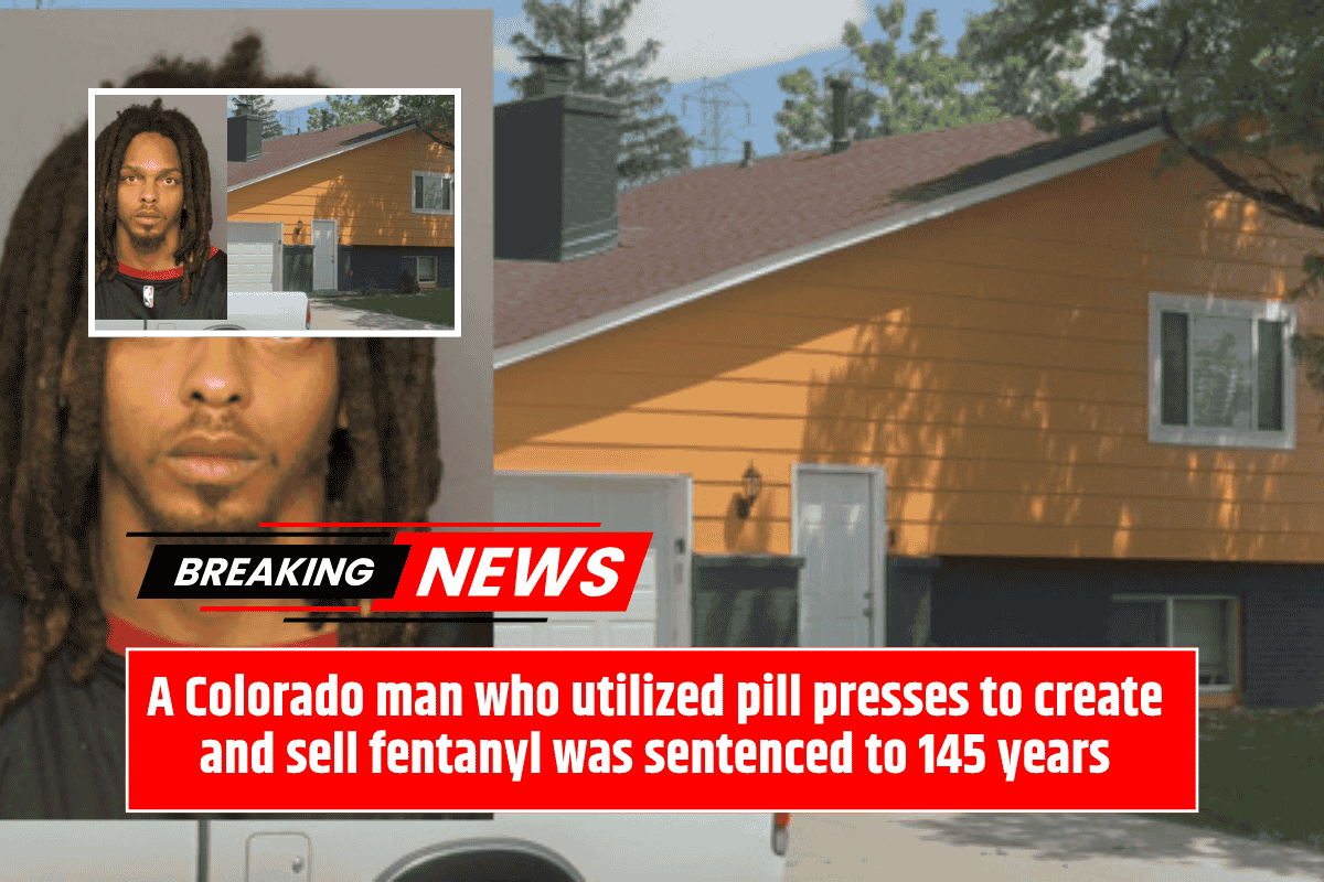A Colorado man who utilized pill presses to create and sell fentanyl was sentenced to 145 years