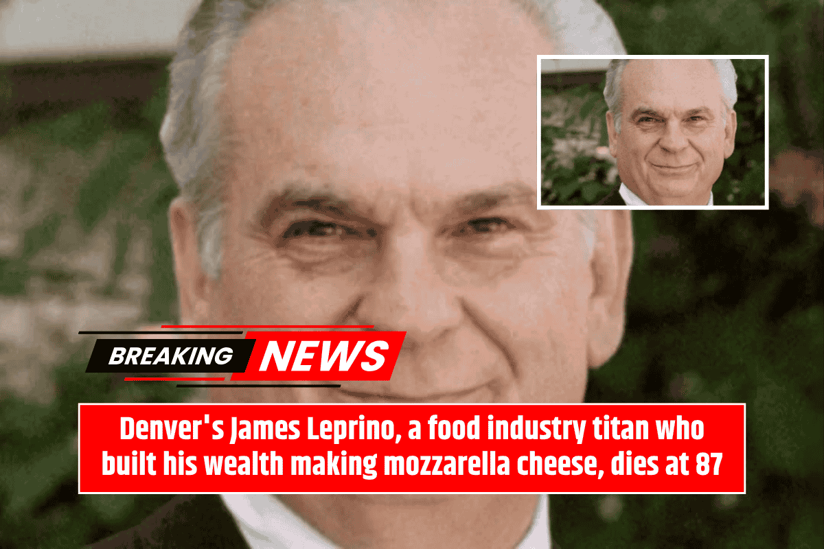 Denver's James Leprino, a food industry titan who built his wealth making mozzarella cheese, dies at 87
